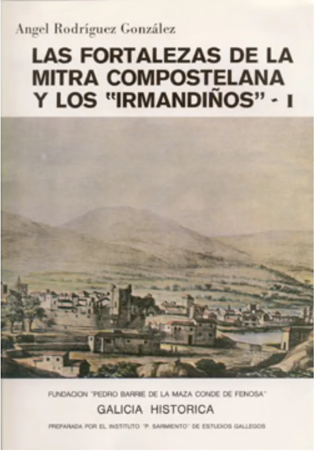 Rodríguez González, Ángel. 1984. Las Fortalezas de la Mitra compostelana y los "Irmandiños".
